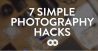 Zien: 7 makkelijke fotografiehacks